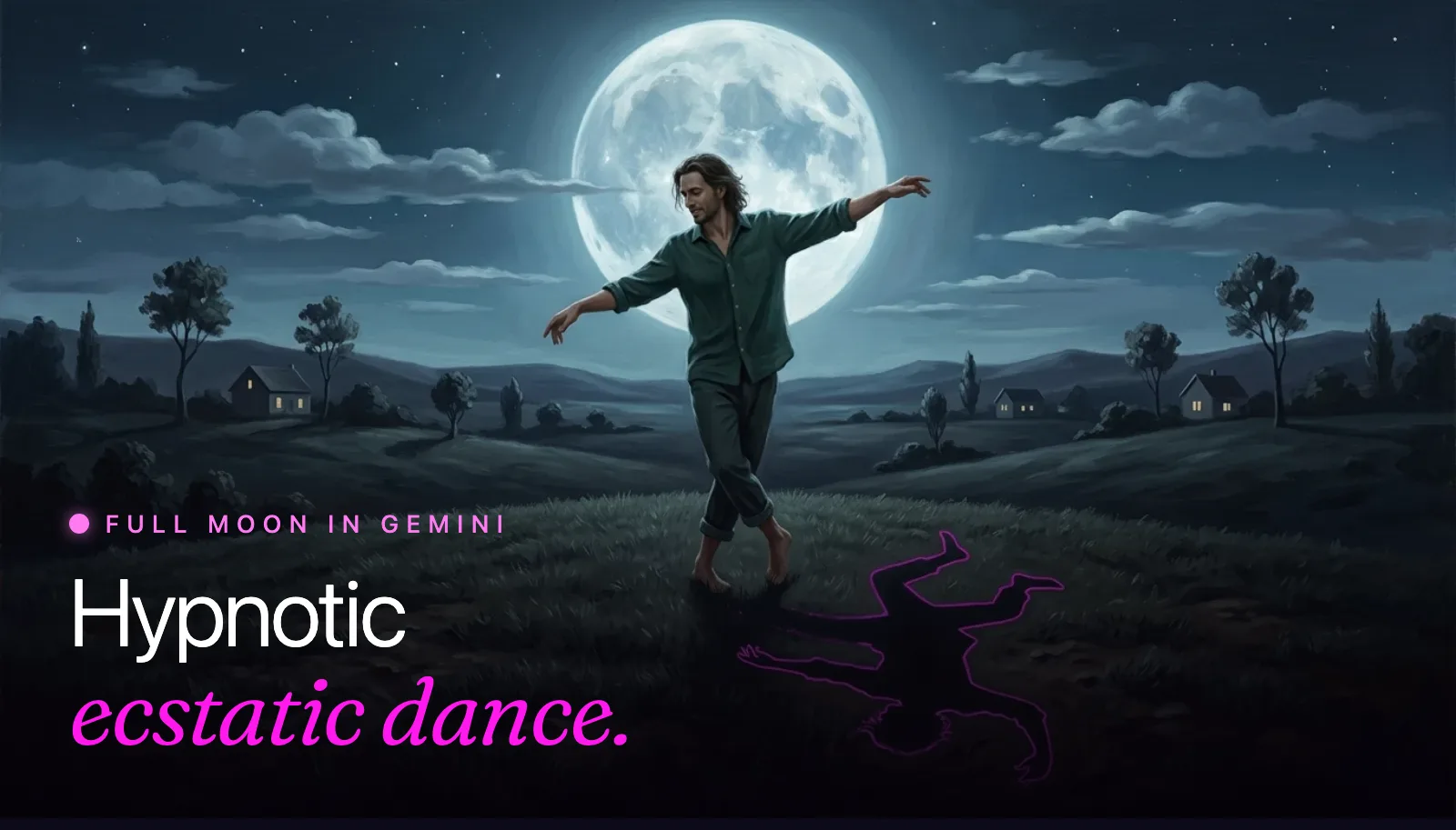 Surrealist painting: a man dances beneath an enormous full moon while his shadow on the grass dances a different, freer dance, outlined in magenta